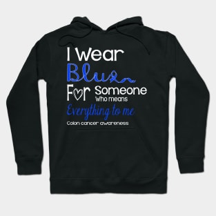 I Wear Blue For Someone Design Colon Cancer Awareness Hoodie
